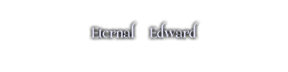Eternal Edward